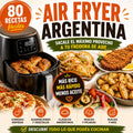 "80 Recetas Argentinas para sacarle todo el provecho a tu freidora" + Guia de limpieza y cuidado para que te dure años